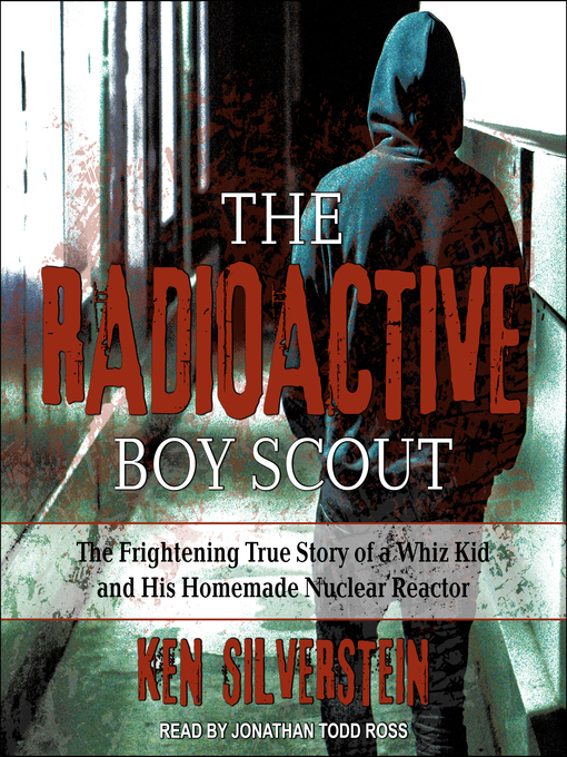 Title details for The Radioactive Boy Scout by Ken Silverstein - Available